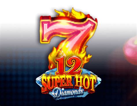 12 Super Hot Diamonds Review 2024