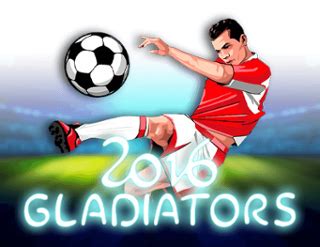 2016 Gladiators Betano