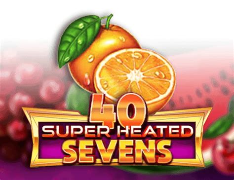 40 Super Heated Sevens Betano
