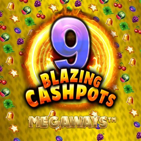 9 Blazing Cashpots Megaways Slot - Play Online