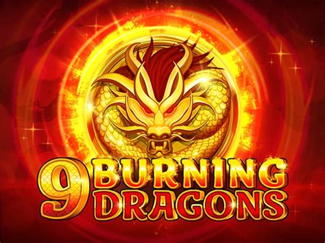 9 Burning Dragons Blaze