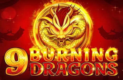 9 Burning Dragons Review 2024