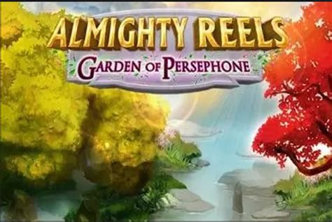 Almighty Reels Garden Of Persephone Brabet