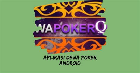 Aplikasi Dewa Poker Di Android