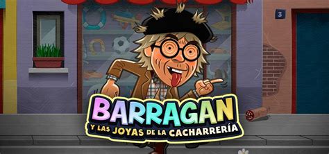 Barragan Y Las Joyas De La Cacharreria Brabet