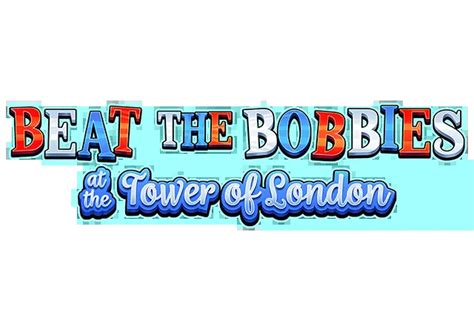 Beat The Bobbies At The Tower Of London Brabet
