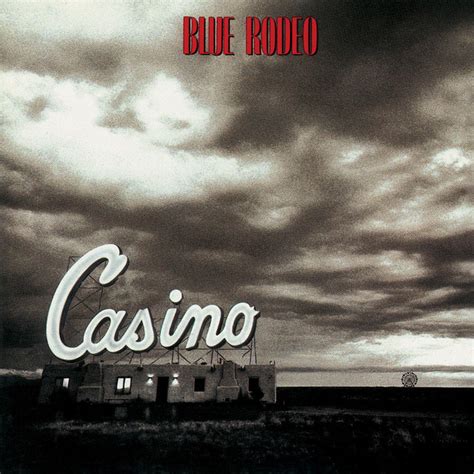 Blue Rodeo Casino Album Completo