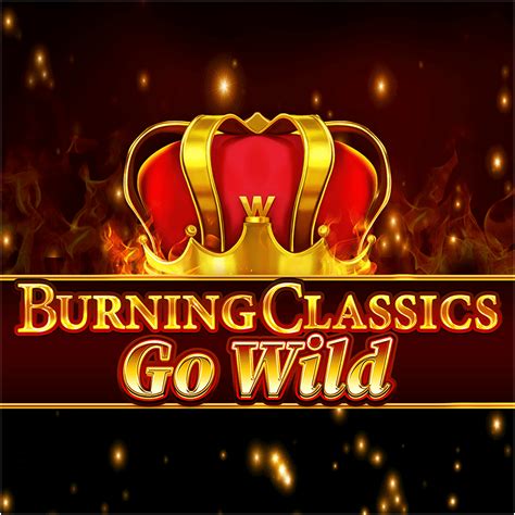 Burning Classics Go Wild Bet365
