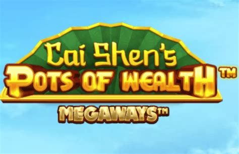 Cai Shen S Pots Of Wealth Megaways Bwin