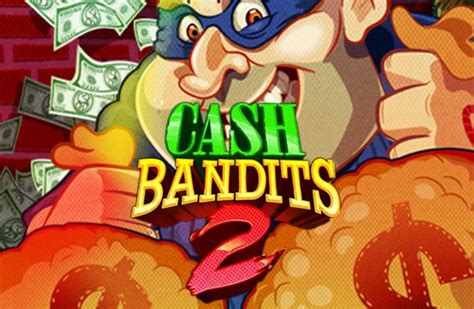 Cash Bandits 2 Bodog