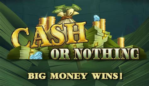 Cash Or Nothing Slot Gratis