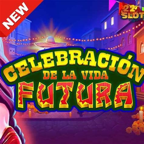 Celebracion De La Vida Futura Review 2024