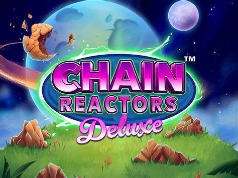 Chain Reactors Deluxe Betsson