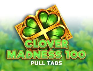 Clover Madness 100 Pull Tabs Bwin