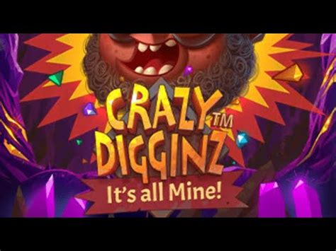 Crazy Digginz It S All Mine Review 2024
