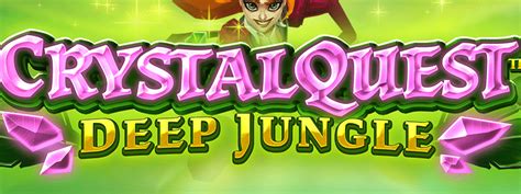 Crystal Quest Deep Jungle Bet365