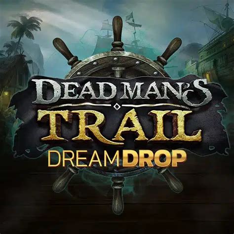 Dead Mans Trail Dream Drop Review 2024