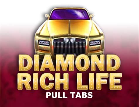 Diamond Rich Life Pull Tabs Betano