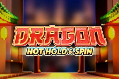 Dragon Hot Hold And Spin Betsul