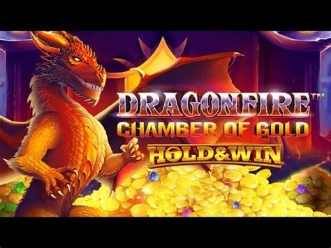 Dragonfire Chamber Of Gold Hold And Win 888 Casino