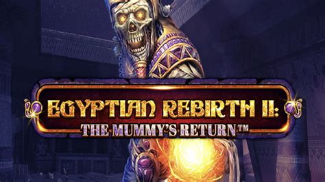 Egyptian Rebirth 2 The Mummy S Return Slot Gratis