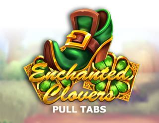 Enchanted Clovers Pull Tabs Betano