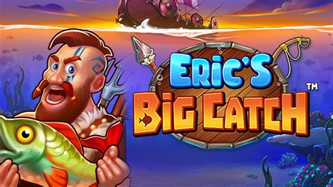 Eric S Big Catch Betsul