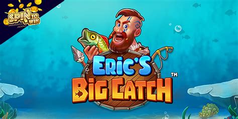 Eric S Big Catch Bwin