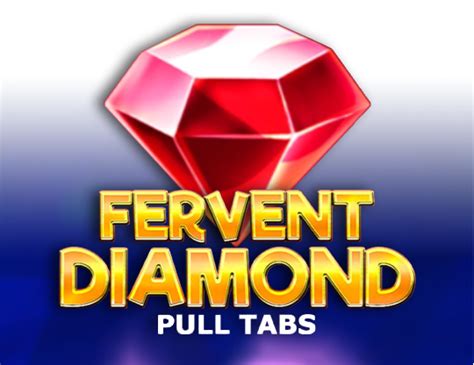 Fervent Diamond Pull Tabs 888 Casino