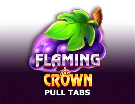 Flaming Crown Pull Tabs Netbet
