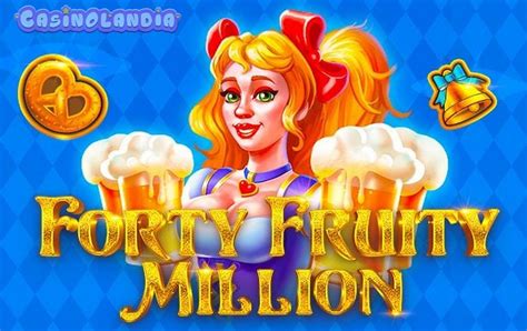 Forty Fruity Million 1xbet