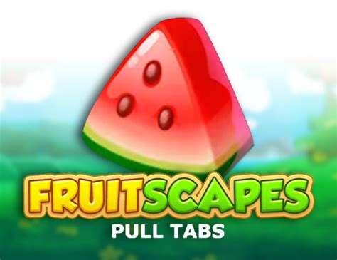 Fruit Scapes Pull Tabs Bwin