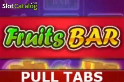 Fruits Bar Pull Tabs Slot - Play Online