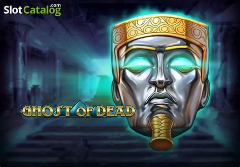 Ghost Of Dead Slot - Play Online