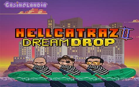 Hellcatraz 2 Dream Drop Betsul