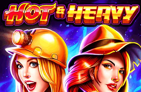 Hot And Heavy Slot - Play Online