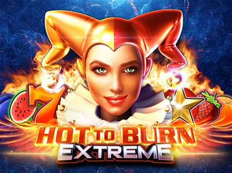 Hot To Burn Extreme Betano