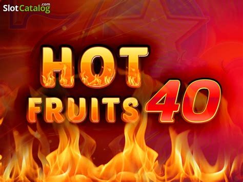Hottest Fruits 40 Blaze
