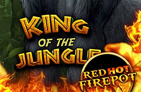 Jogar King Of The Jungle Red Hot Firepot Com Dinheiro Real