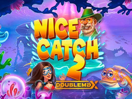 Jogar Nice Catch Doublemax Com Dinheiro Real