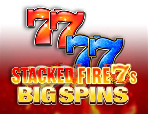 Jogar Stacked Fire 7 S Big Spins No Modo Demo