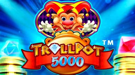 Jogar Trollpot 5000 Com Dinheiro Real