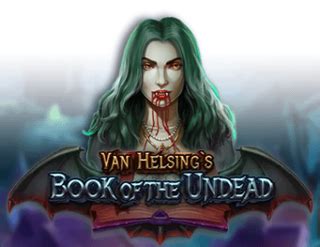 Jogar Van Helsing S Book Of The Undead No Modo Demo