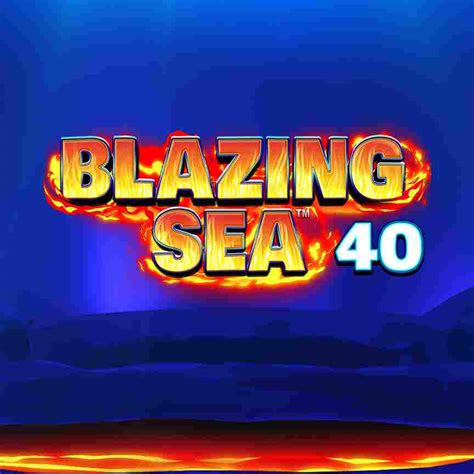Jogue Blazing Sea 40 Online