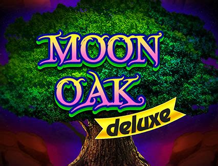 Jogue Moon Oak Deluxe Online