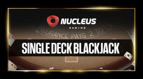 Jogue Single Deck Blackjack Nucleus Gaming Online