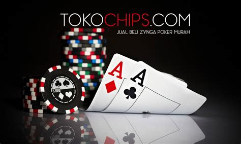 Jual Beli Chip Poker Zynga Murah