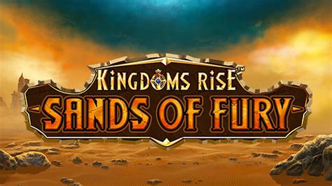 Kingdoms Rise Sands Of Fury Betano