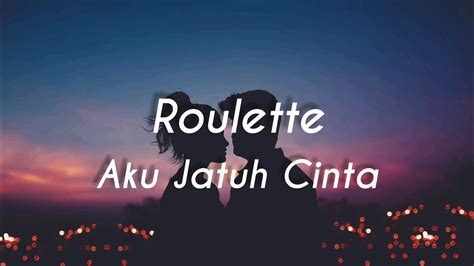 Lirick A Roleta Aku Jatuh Cinta