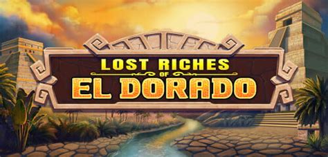 Lost Riches Of El Dorado Netbet